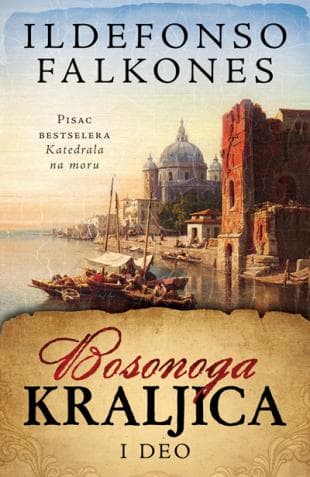 Bosonoga kraljica – I deo - Ildefonso Falkones