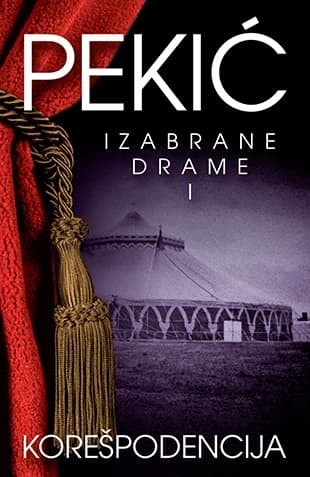 Korešpodencija - Izabrane drame I - Borislav Pekić