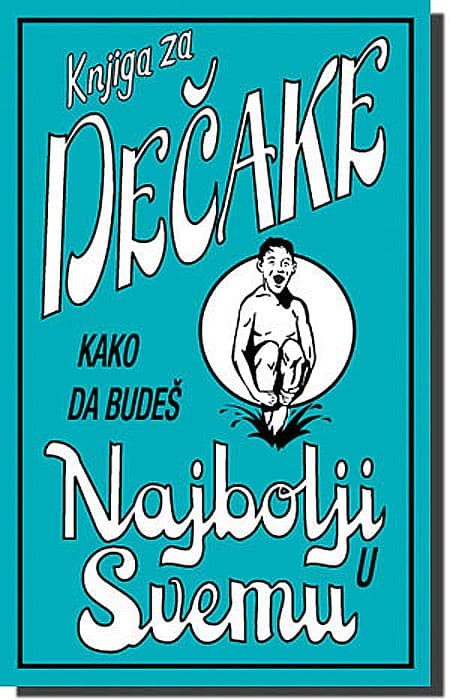 Knjiga Za Dečake - Kako Da Budeš Najbolji u Svemu, Dominik Enrajt i Gaj Mekdonald