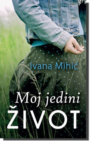 Moj jedini život, Ivana Mihić