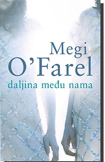 Daljina Među Nama, Megi O Farel