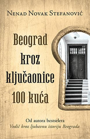 Beograd kroz ključaonice 100 kuća - Nenad Novak Stefanović