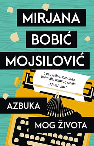 Azbuka mog života - Mirjana Bobić Mojsilović