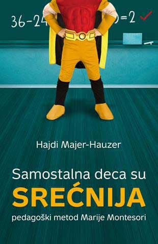 Samostalna deca su srećnija - pedagoški metod Marije Montesori